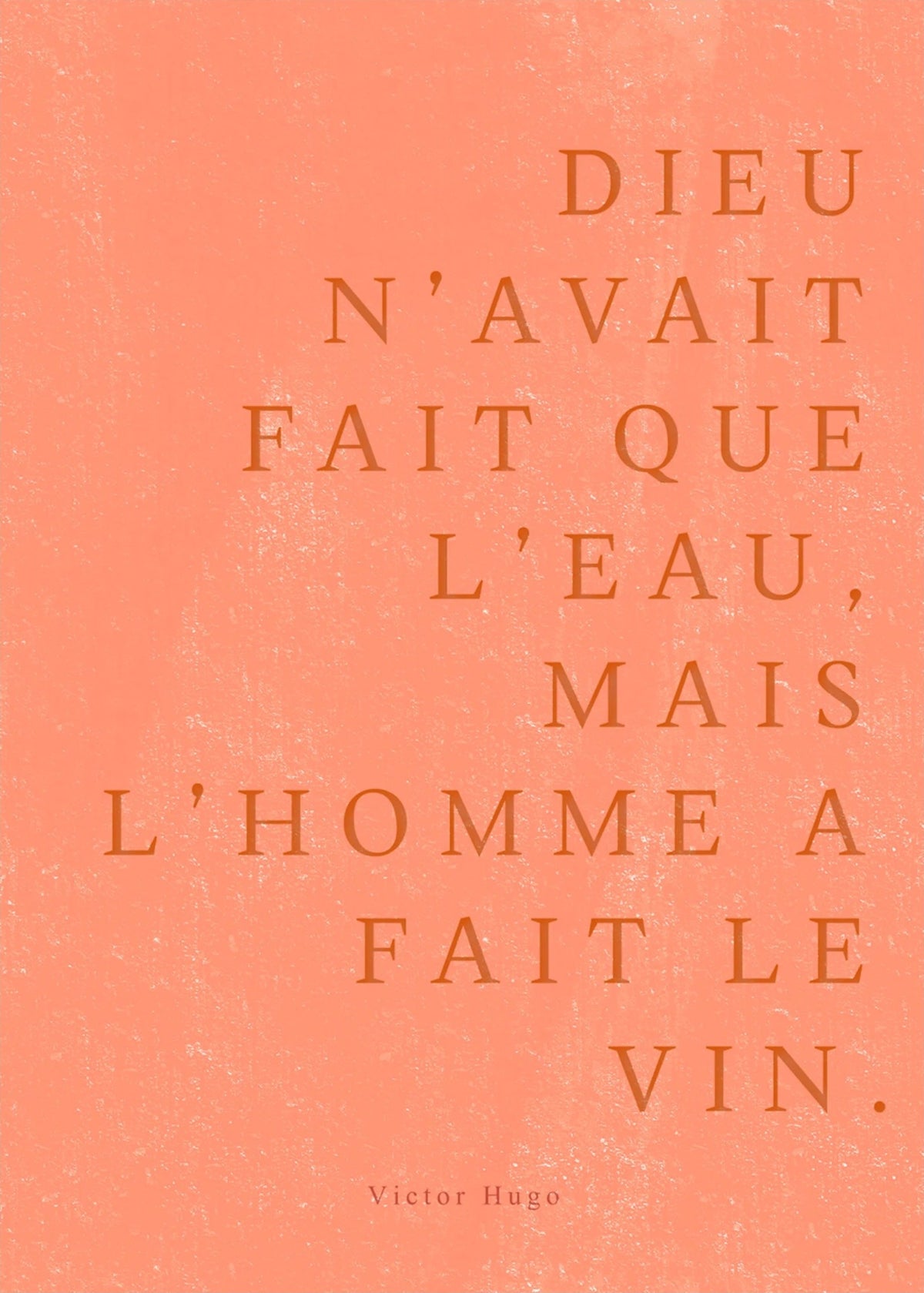 ...Mais l’homme a fait le vin. | Poster Citation, l'affiche seule, papier épais mat éco-responsable