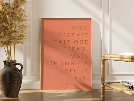 ...Mais l’homme a fait le vin. | Poster Citation, affiche encadrée dans un intérieur élégant, cadre bois clair