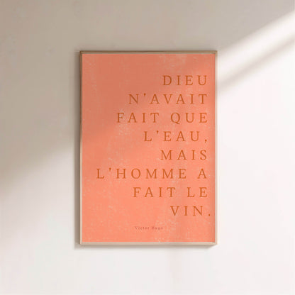 ...Mais l’homme a fait le vin. | Poster Citation, affiche encadrée sur un mur clair